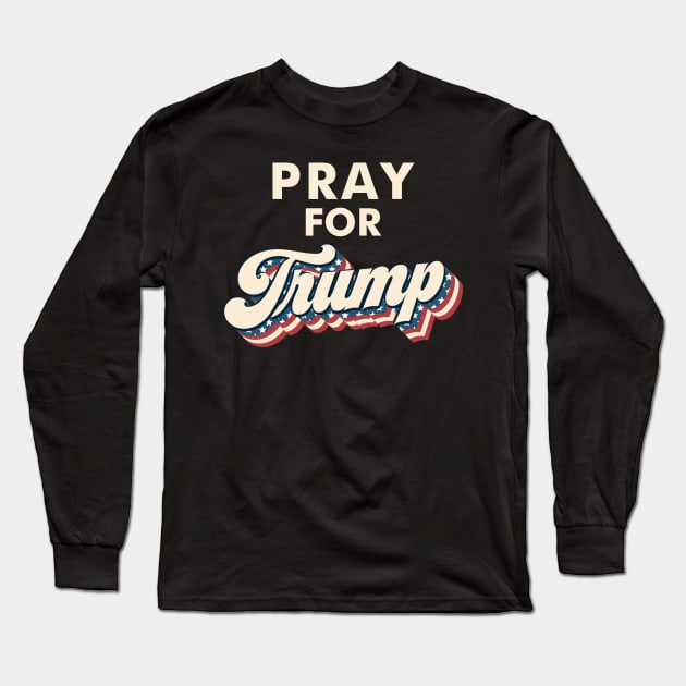 Pray For Trump Long Sleeve T-Shirt by kikiao